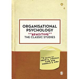 Organisational Psychology: Revisiting the Classic Studies Organisational Psychology: Revisiting the Classic Studies