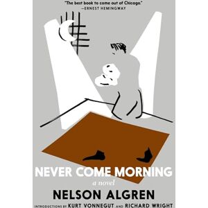 Algren Never Come Morning Algren Never Come Morning