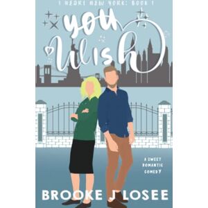 Losee, Brooke J You Wish: A Sweet Romantic Comedy (I Heart New York) Losee, Brooke J You Wish: A Sweet Romantic Comedy (I Heart New York)