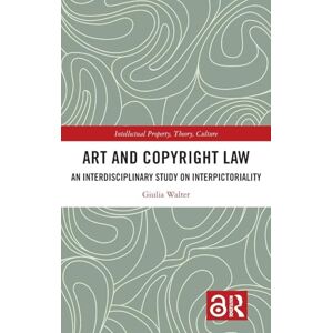 Walter, Giulia Art and Copyright Law: An Interdisciplinary Study on Interpictoriality (Intellectual Property, Theory, Culture) Walter, Giulia Art and Copyright Law: An Interdisciplinary Study on Interpictoriality (Intellectual Property, Theory, Culture)