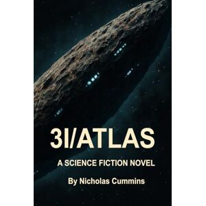 Cummins, Nick 3I/ATLAS: The Day We Broke Ourselves: A Cosmic Visitor That Changed Humanity Forever. The Interstellar Comet That Ended Civilization. An Ordinary Man’s Account of an Extraordinary Threat. Cummins, Nick 3I/ATLAS: The Day We Broke Ourselves: A Cosmic Visitor That Changed Humanity Forever. The Interstellar Comet That Ended Civilization. An Ordinary Man’s Account of an Extraordinary Threat.