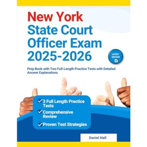 Hall, Daniel New York State Court Officer Exam 2025-2026: Prep Book with Two Full-Length Practice Tests with Detailed Answer Explanations Hall, Daniel New York State Court Officer Exam 2025-2026: Prep Book with Two Full-Length Practice Tests with Detailed Answer Explanations
