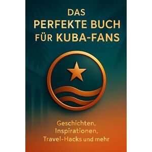 Lang, Lena Das perfekte Buch für Kuba-Fans: Geschichten, Inspirationen, Travel-Hacks und mehr Lang, Lena Das perfekte Buch für Kuba-Fans: Geschichten, Inspirationen, Travel-Hacks und mehr