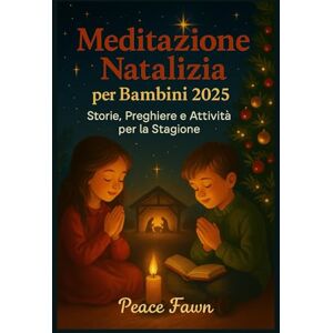 Fawn, Peace Meditazione Natalizia per Bambini 2025: Storie, Preghiere e Attività la Stagione Fawn, Peace Meditazione Natalizia per Bambini 2025: Storie, Preghiere e Attività la Stagione