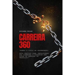 Bisan, Ricardo Carreira 360: Guia completo para voce conseguir um novo emprego ou se recolocar no mercado de trabalho (Jornada Profissional) Bisan, Ricardo Carreira 360: Guia completo para voce conseguir um novo emprego ou se recolocar no mercado de trabalho (Jornada Profissional)