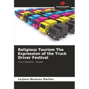Meneses Martins, Leylane Religious Tourism The Expression of the Truck Driver Festival: City of Itabaiana Sergipe Meneses Martins, Leylane Religious Tourism The Expression of the Truck Driver Festival: City of Itabaiana Sergipe