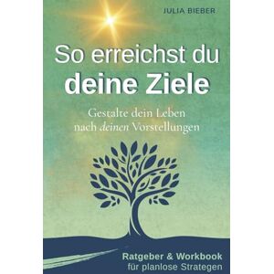 Bieber, Julia Planlose Strategen So erreichst du deine Ziele: Ratgeber & Workbook. Gestalte dein Leben nach deinen Vorstellungen Selbstmanagement, Struktur und Motivation für kreative Menschen Bieber, Julia Planlose Strategen So erreichst du deine Ziele: Ratgeber & Workbook. Gestalte dein Leben nach deinen Vorstellungen Selbstmanagement, Struktur und Motivation für kreative Menschen