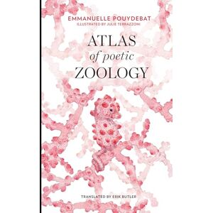Emmanuelle Pouydebat Atlas of Poetic Zoology (The MIT Press) Emmanuelle Pouydebat Atlas of Poetic Zoology (The MIT Press)