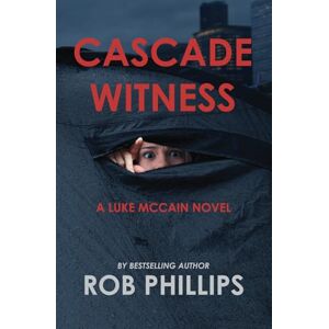 Philips Cascade Witness: A Luke McCain Novel: 8 (Luke McCain Mysteries) Philips Cascade Witness: A Luke McCain Novel: 8 (Luke McCain Mysteries)