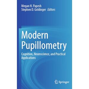 Modern Pupillometry: Cognition, Neuroscience, and Practical Applications Modern Pupillometry: Cognition, Neuroscience, and Practical Applications