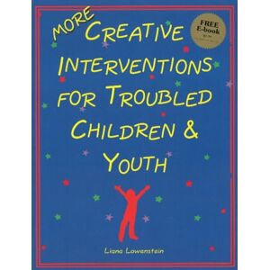 Liana Lowenstein MORE Creative Interventions for Troubled Children & Youth Liana Lowenstein MORE Creative Interventions for Troubled Children & Youth