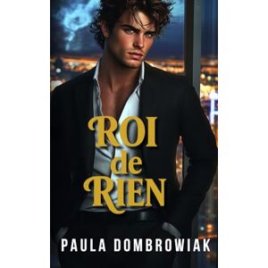 Dombrowiak, Paula Re del Nulla: Un matrimonio fumante di convenienza miliardario romance (Creatore Di Leader Trilogia) Dombrowiak, Paula Re del Nulla: Un matrimonio fumante di convenienza miliardario romance (Creatore Di Leader Trilogia)