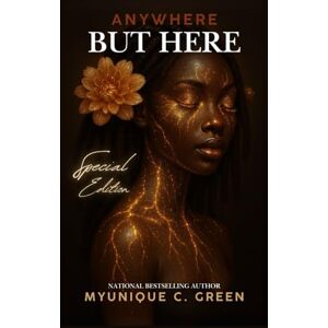 Green, Myunique C. Anywhere But Here: Special Edition Green, Myunique C. Anywhere But Here: Special Edition
