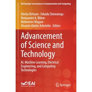 Advancement of Science and Technology: AI, Machine Learning, Electrical Engineering, and Computing Technologies (EAI/Springer Innovations in Communication and Computing) Advancement of Science and Technology: AI, Machine Learning, Electrical Engineering, and Computing Technologies (EAI/Springer Innovations in Communication and Computing)
