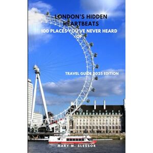 M. Slessor, Mary London’s Hidden Heartbeats: 100 places you’ve never heard of M. Slessor, Mary London’s Hidden Heartbeats: 100 places you’ve never heard of