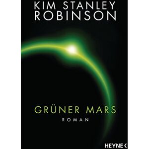 Robinson Grüner Mars: Die Mars-Trilogie Robinson Grüner Mars: Die Mars-Trilogie