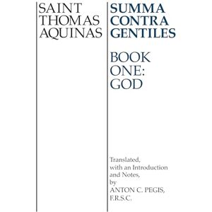 Aquinas, Thomas Summa Contra Gentiles: Book One: God Aquinas, Thomas Summa Contra Gentiles: Book One: God