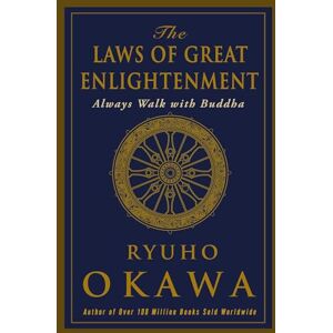 Okawa, Ryuho The Laws of Great Enlightenment: Always Walk with Buddha Okawa, Ryuho The Laws of Great Enlightenment: Always Walk with Buddha