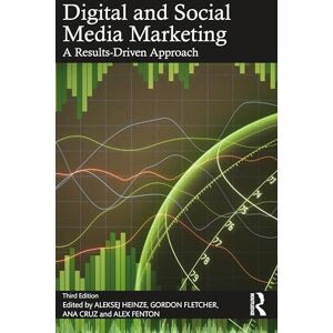 Digital and Social Media Marketing: A Results-Driven Approach Digital and Social Media Marketing: A Results-Driven Approach