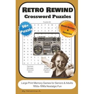 Anyanwu, Nnenna A Retro Rewind Crossword Puzzles : Large Print Memory Games for Seniors & Adults Nostalgic Fun: Puzzles with Easy to Read Print about the 1950s–1990s ... Seniors, Retro Fans, and Nostalgic Memory Boo Anyanwu, Nnenna A Retro Rewind Crossword Puzzles : Large Print Memory Games for Seniors & Adults Nostalgic Fun: Puzzles with Easy to Read Print about the 1950s–1990s ... Seniors, Retro Fans, and Nostalgic Memory Boo