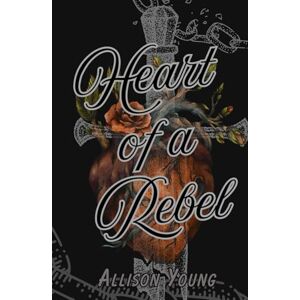 Young, Ms Allison Heart of a Rebel (Journeys) Young, Ms Allison Heart of a Rebel (Journeys)