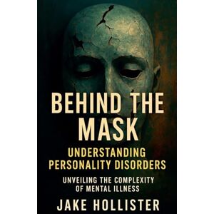 Hollister, Jake Behind the Mask Hollister, Jake Behind the Mask