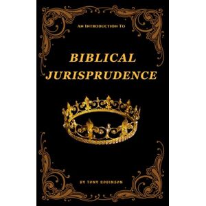 Robinson An Introduction to Biblical Jurisprudence Robinson An Introduction to Biblical Jurisprudence