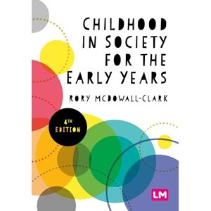 McDowall Clark, Rory Childhood in Society for the Early Years: 4 McDowall Clark, Rory Childhood in Society for the Early Years: 4