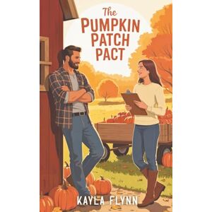 Flynn, Kayla The Pumpkin Patch Pact: A Sweet Small Town Romance (Sweet Romance Bites) Flynn, Kayla The Pumpkin Patch Pact: A Sweet Small Town Romance (Sweet Romance Bites)