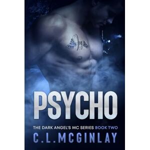McGinlay, Charlotte Pyscho: A Best Friends To Lovers MC Romance (The Dark Angel's MC Series) McGinlay, Charlotte Pyscho: A Best Friends To Lovers MC Romance (The Dark Angel's MC Series)