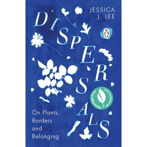 Lee Dispersals: On Plants, Borders and Belonging. A poetic and intimate essay collection on the lives of plants and their entanglement with our human worlds Lee Dispersals: On Plants, Borders and Belonging. A poetic and intimate essay collection on the lives of plants and their entanglement with our human worlds