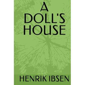 IBSEN, HENRIK A DOLL'S HOUSE IBSEN, HENRIK A DOLL'S HOUSE