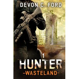Ford, Devon C. Hunter: A Post-Apocalyptic Survival Series: 1 (Wasteland) Ford, Devon C. Hunter: A Post-Apocalyptic Survival Series: 1 (Wasteland)