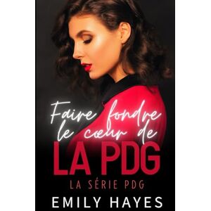 Hayes, Emily Faire fondre le cœur de la PDG: Une romance lesbienne Boss/Employée, Rich Girl/Poor Girl, très épicée et profondément romantique (La série PDG) Hayes, Emily Faire fondre le cœur de la PDG: Une romance lesbienne Boss/Employée, Rich Girl/Poor Girl, très épicée et profondément romantique (La série PDG)
