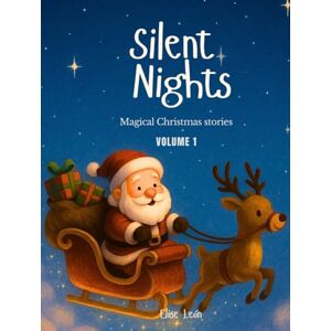 León, Elise Silent Nights – Magical Christmas Stories: Volume 1 León, Elise Silent Nights – Magical Christmas Stories: Volume 1