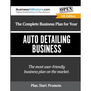 Blake, Terry Allan The Complete Business Plan for Your Auto Detailing Business Blake, Terry Allan The Complete Business Plan for Your Auto Detailing Business