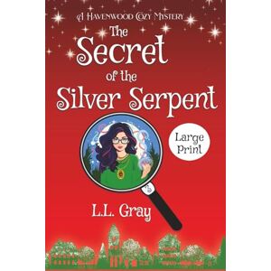 Gray, L.L. The Secret of the Silver Serpent LARGE PRINT: A Cozy Mystery (Havenwood Paranormal Cozy Mysteries) Gray, L.L. The Secret of the Silver Serpent LARGE PRINT: A Cozy Mystery (Havenwood Paranormal Cozy Mysteries)