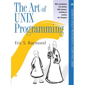 Raymond, Eric Art of UNIX Programming, The (Addison-Wesley Professional Computing Series) Raymond, Eric Art of UNIX Programming, The (Addison-Wesley Professional Computing Series)