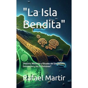 Martir, Rafael La Isla Bendita": "Historia, Misterios y Rituales del Sincretismo Dominicano y las 21 Divisiones". Martir, Rafael La Isla Bendita": "Historia, Misterios y Rituales del Sincretismo Dominicano y las 21 Divisiones".