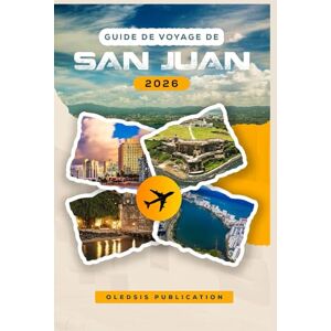 PUBLICATION, OLEDSIS GUIDE DE VOYAGE DE SAN JUAN 2026: « Découvrez les meilleures attractions, les saveurs locales et des conseils d'initiés pour un séjour inoubliable » PUBLICATION, OLEDSIS GUIDE DE VOYAGE DE SAN JUAN 2026: « Découvrez les meilleures attractions, les saveurs locales et des conseils d'initiés pour un séjour inoubliable »