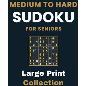 Kavero, Claudia Medium to Hard Sudoku for Seniors Large Print Collection: 1000 puzzles Massive Sudoku Book for Deeper Mental Challenge Kavero, Claudia Medium to Hard Sudoku for Seniors Large Print Collection: 1000 puzzles Massive Sudoku Book for Deeper Mental Challenge