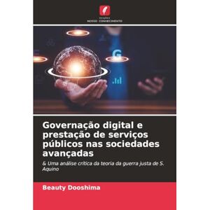 Dooshima, Beauty Governação digital e prestação de serviços públicos nas sociedades avançadas: & Uma análise crítica da teoria da guerra justa de S. Aquino Dooshima, Beauty Governação digital e prestação de serviços públicos nas sociedades avançadas: & Uma análise crítica da teoria da guerra justa de S. Aquino