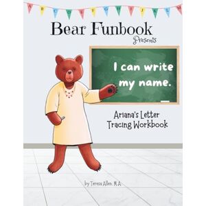 Allen, Teresa Bear Funbook Presents I Can Write My Name Ariana’s Personalized Letter Tracing Workbook (Personalized Letter Tracing Workbooks) Allen, Teresa Bear Funbook Presents I Can Write My Name Ariana’s Personalized Letter Tracing Workbook (Personalized Letter Tracing Workbooks)