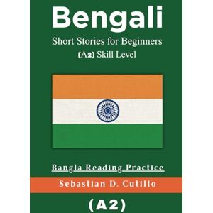 Cutillo, Sebastian D. Bengali Short Stories for Beginners (A2) Skill Level Bangla Reading Practice (Bengali Short Stories (CEFR Leveled Language Learning)) Cutillo, Sebastian D. Bengali Short Stories for Beginners (A2) Skill Level Bangla Reading Practice (Bengali Short Stories (CEFR Leveled Language Learning))