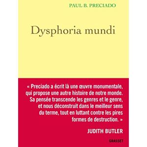 Preciado, Paul B. Dysphoria Mundi: La révolution qui vient Preciado, Paul B. Dysphoria Mundi: La révolution qui vient