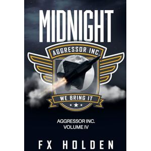 Holden, FX Midnight: A gripping Aggressor Inc. action thriller (The Aggressor Series) Holden, FX Midnight: A gripping Aggressor Inc. action thriller (The Aggressor Series)