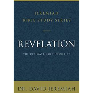 Jeremiah, David JEREMIAH REVELATION SC: The Ultimate Hope in Christ (Jeremiah Bible Study Series) Jeremiah, David JEREMIAH REVELATION SC: The Ultimate Hope in Christ (Jeremiah Bible Study Series)