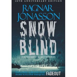 Jónasson, Ragnar Snowblind: 10th Anniversary Edition: The Iconic Nordic Noir Bestseller in a 10th Anniversary edition, including NEW Dark Iceland series mystery, FADEOUT Jónasson, Ragnar Snowblind: 10th Anniversary Edition: The Iconic Nordic Noir Bestseller in a 10th Anniversary edition, including NEW Dark Iceland series mystery, FADEOUT