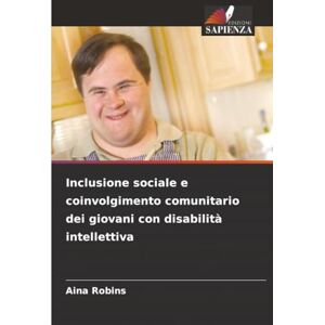 Robins, Aina Inclusione sociale e coinvolgimento comunitario dei giovani con disabilità intellettiva Robins, Aina Inclusione sociale e coinvolgimento comunitario dei giovani con disabilità intellettiva
