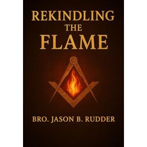 Rudder, Bro. Jason B. Rekindling the Flame Rudder, Bro. Jason B. Rekindling the Flame